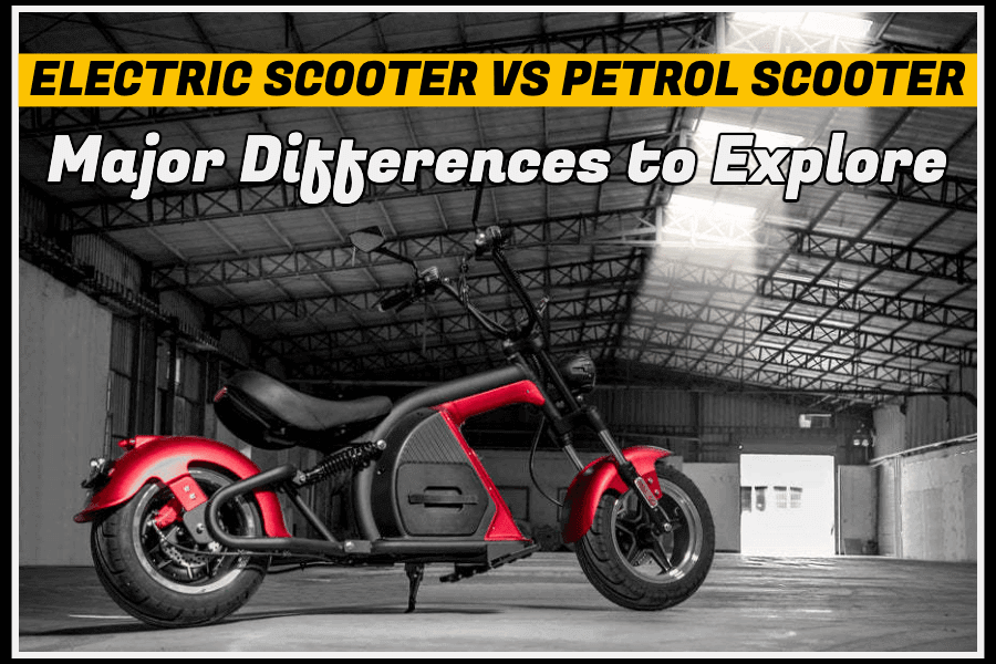 EElectric Scooter versun Petrol Scooter- Major Differences to Explore