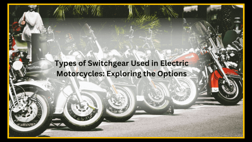 switchgear types for electric motorcycles