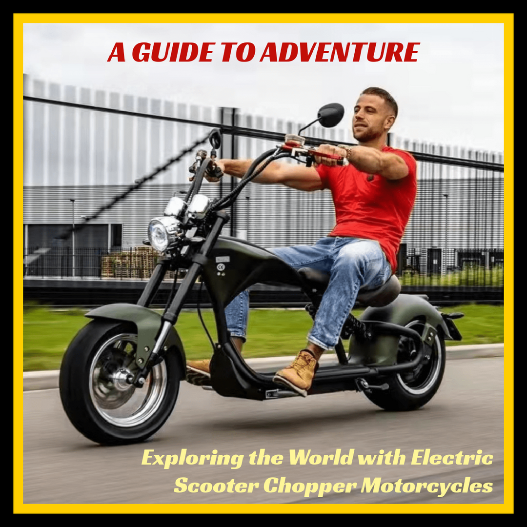 Exploring the World with Electric Scooter Chopper Motorcycles: A Guide to Adventure