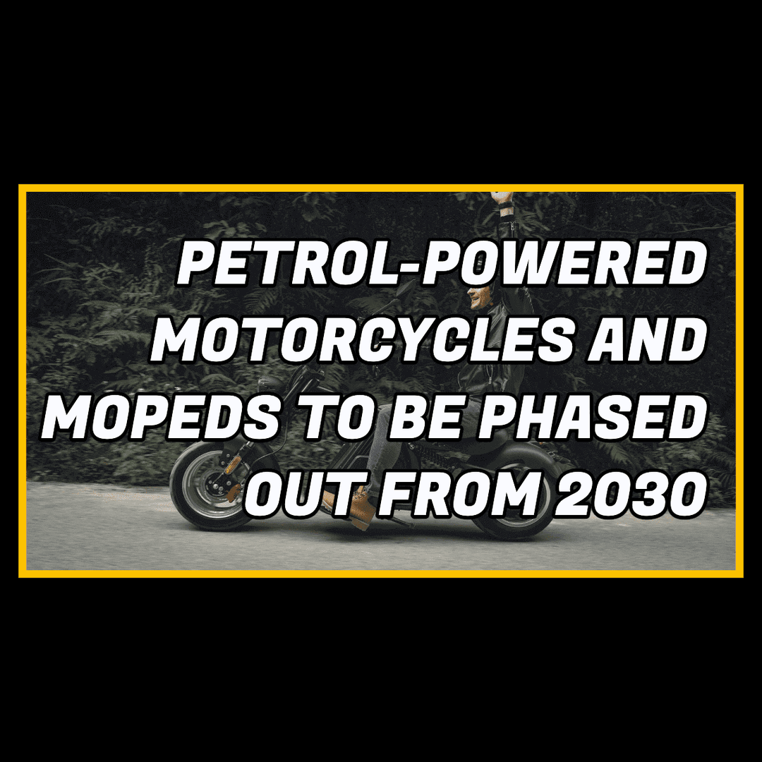 Phase out petrol motorcycles 2030 - petrol-powered motorcycles and mopeds to be phased out from 2030.