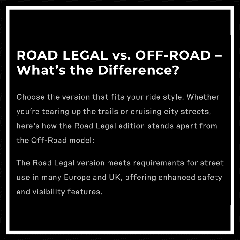 ROAD LEGAL vs. OFF-ROAD – What’s the Difference? Comparison of ride styles and features.